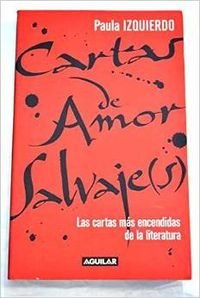 Cartas de amor salvaje(s): las cartas más encendidas de la literatura Books