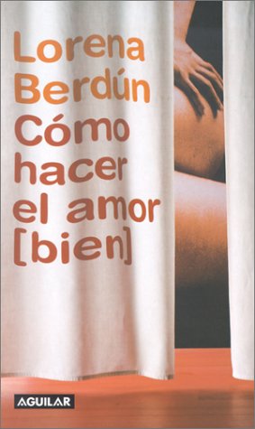 Cómo hacer el amor (bien) / How to make love (good) book