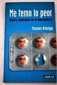 Me temo lo peor (diario y confesiones de un hipocondriaco) Books