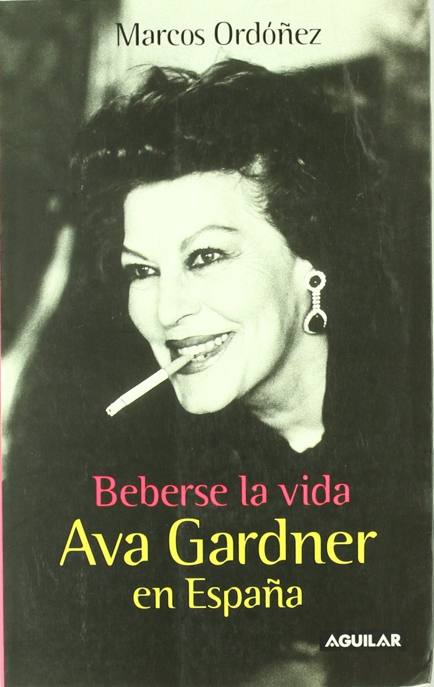 BEBERSE LA VIDA. AVA GARDNER EN ESPAÑA book