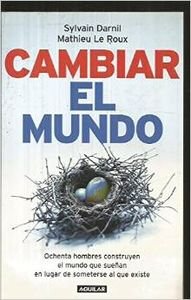 Cambiar el mundo - ochenta hombres construyen el mundo que sueñan en Books