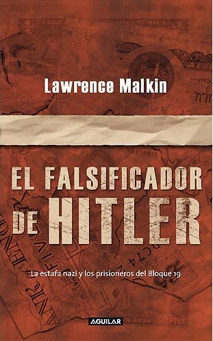 El falsificador de Hitler : la estafa nazi y los prisioneros del bloque 19 History