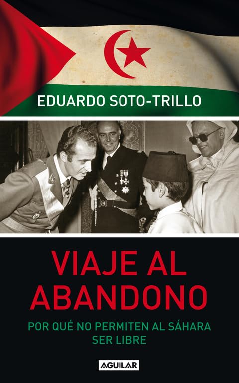 Viaje al abandono: Por qué no permiten al Sáhara ser libre book