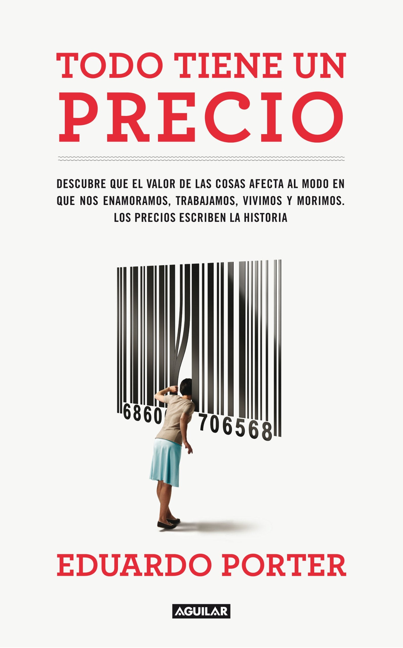 Todo tiene un precio: Descubre que el valor de las cosas afecta al modo en que nos enamoramos, trabaja (SIN CODIFICAR) Business, Finance & Career