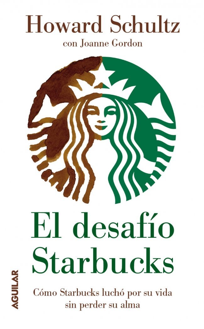 El desafío Starbucks: Cómo Starbucks luchó por su vida sin perder su alma book