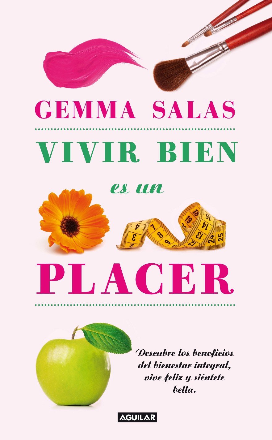 Vivir bien es un placer: Descubre los beneficios del bienestar integral, vive feliz y siéntete bella (Cuerpo y mente) Health, Nutrition & Fitness