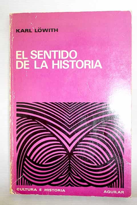 El sentido de la historia: implicaciones teológicas de la filosofía de la historia Books