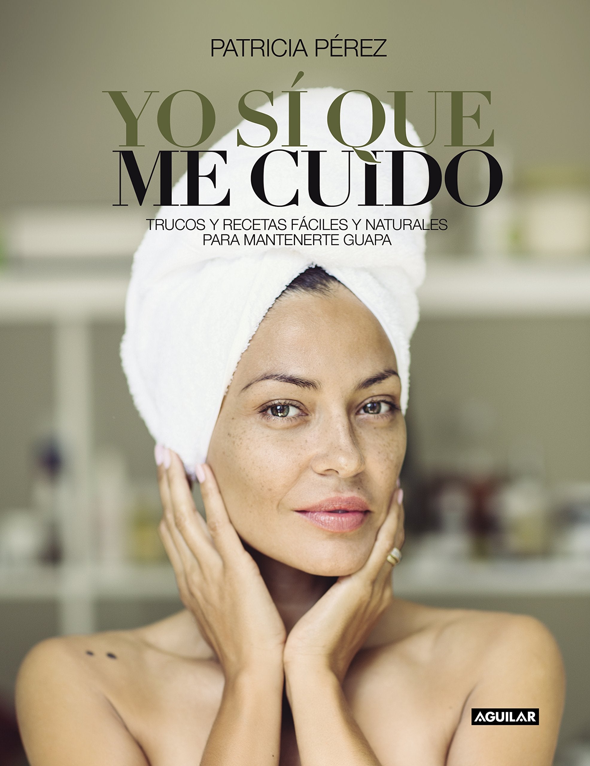 Yo sí que me cuido : trucos y recetas fáciles y naturales para mantenerte guapa Leisure, Home & Garden