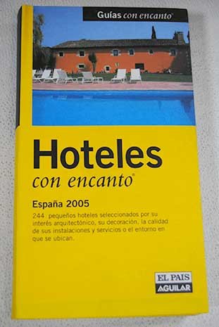 Hoteles con encanto España 2005 (Guias Con Encanto) Books
