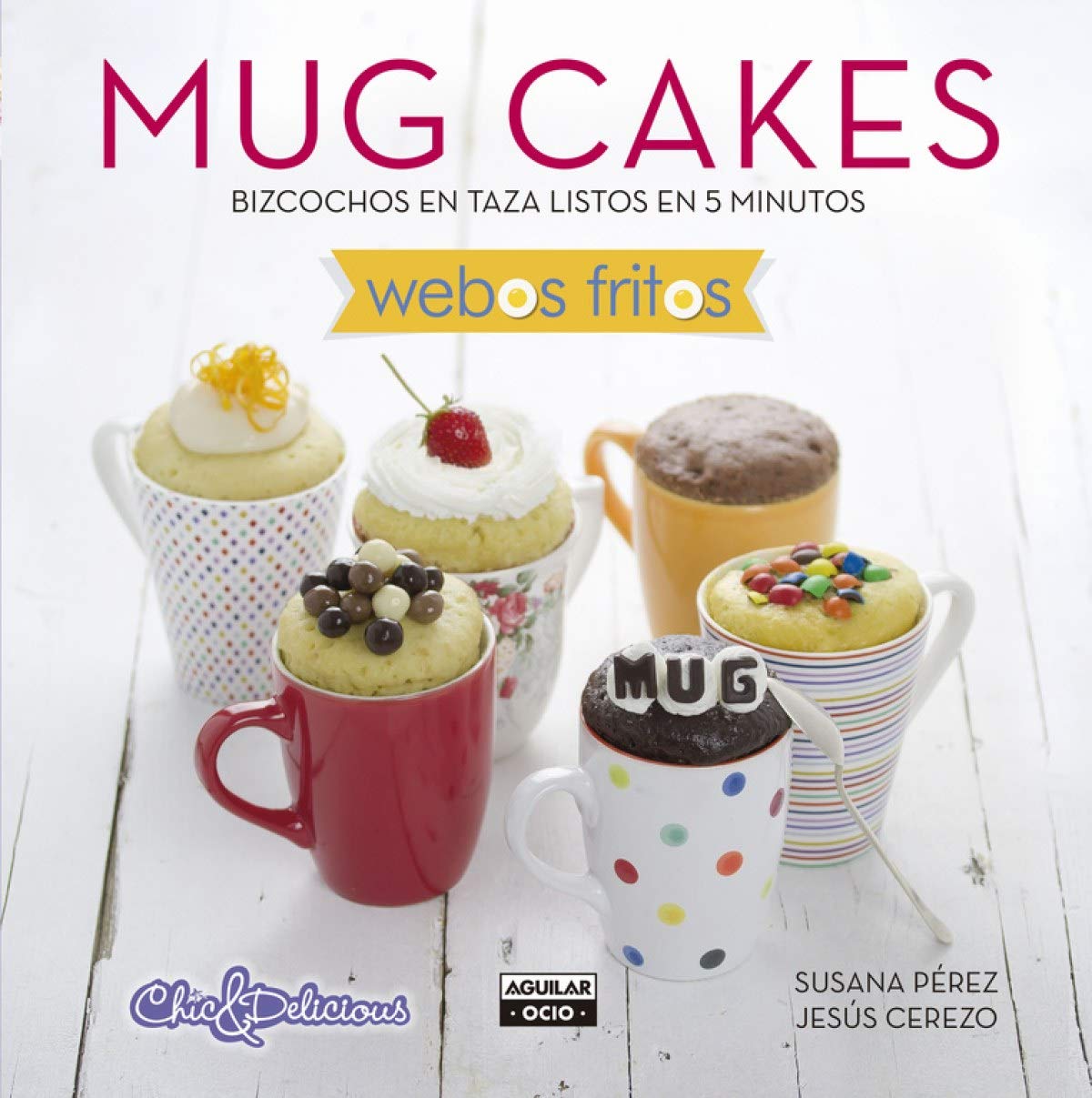 Mug Cakes (Webos Fritos): Bizcochos en taza listos en 5 minutos book
