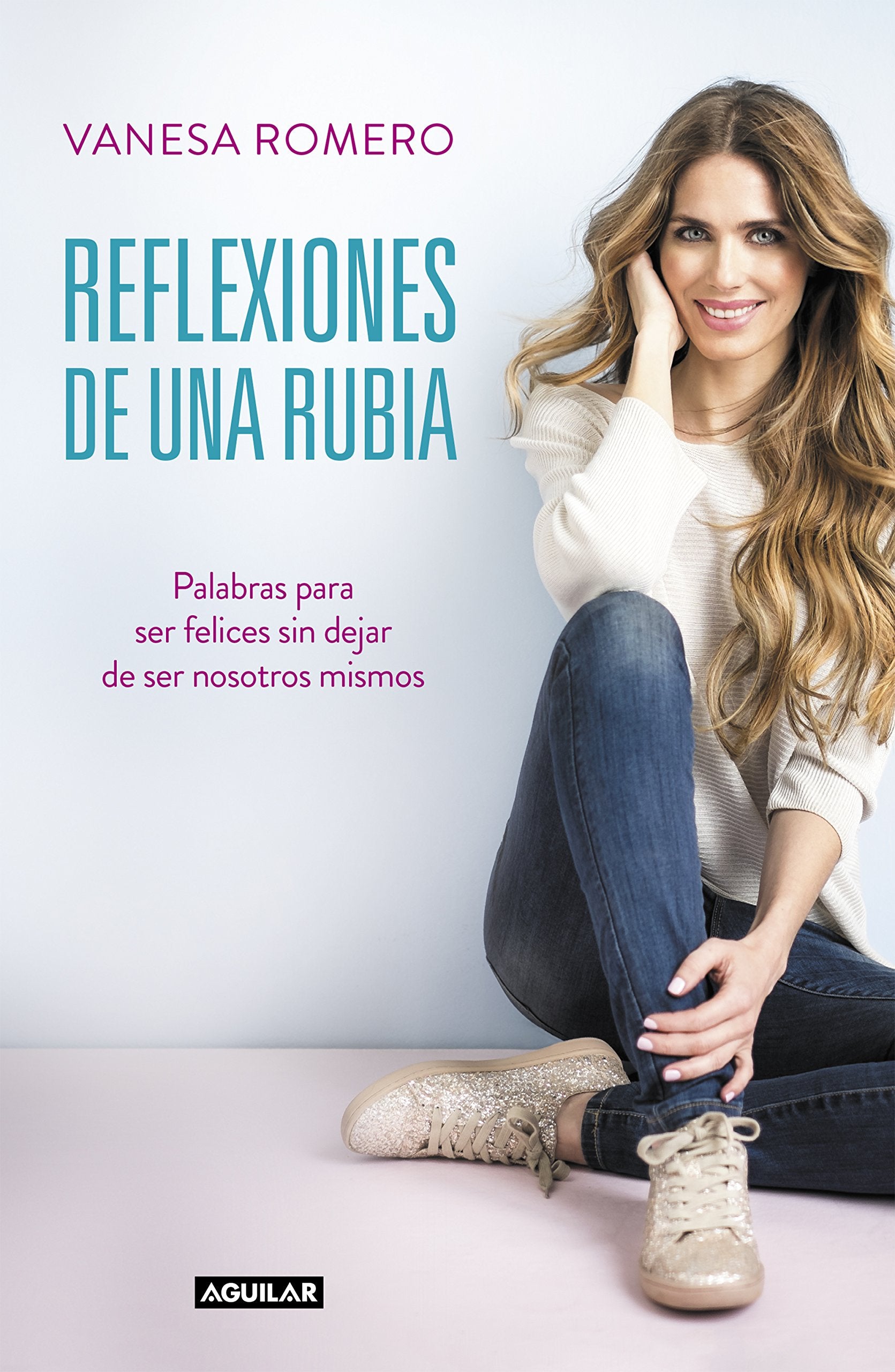 Reflexiones de una rubia: Palabras para ser feliz sin dejar de ser tú mismo book