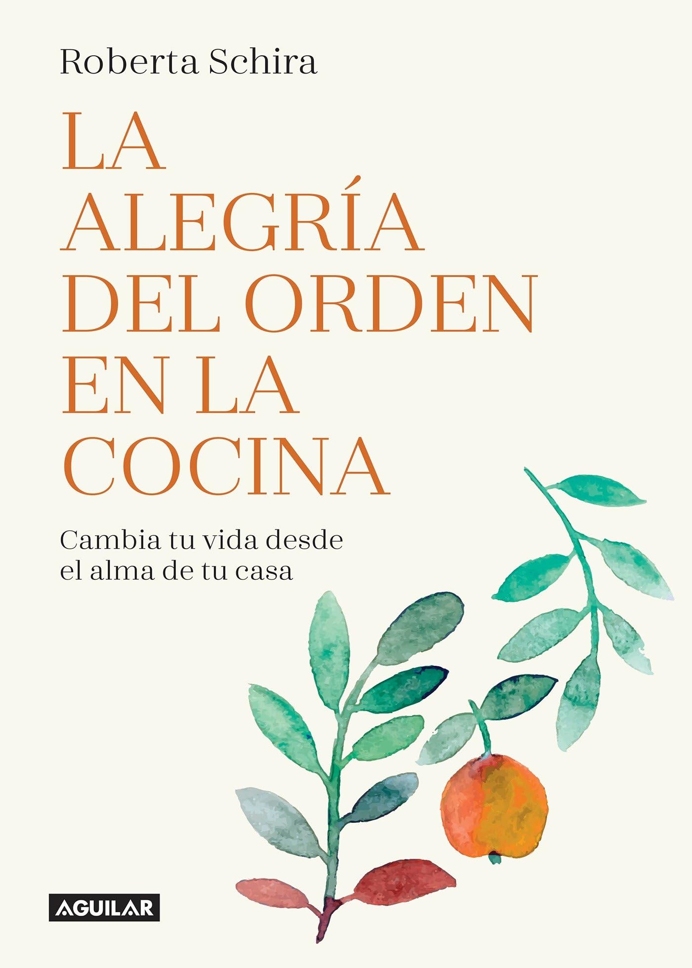 La alegría del orden en la cocina: Cambia tu vida desde el alma de tu casa/ The Joy of Tidying Up the Kitchen: Change Your Life Starting in the Heart of the H (Cuerpo y mente) Hobbies & Crafts