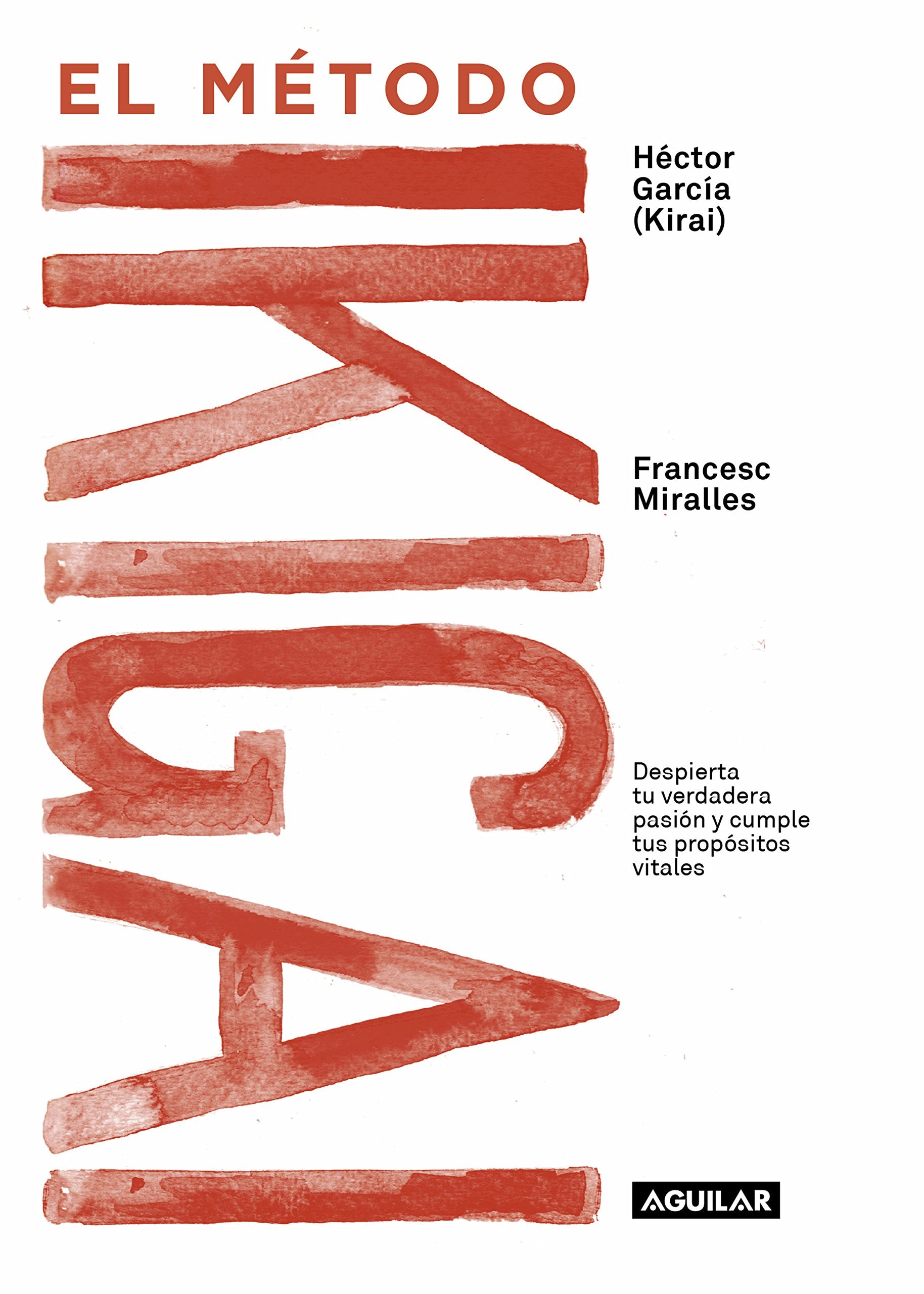 El método Ikigai : despierta tu verdadera pasión y cumple tus propósitos vitales (Inspiración y creatividad) Business, Finance & Career