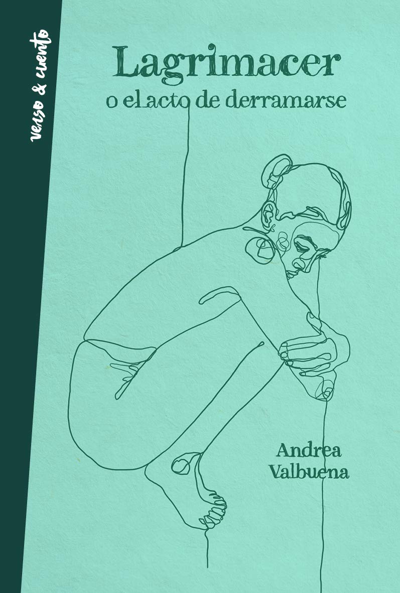 Lagrimacer o el acto de derramarse / Tearing up or the Act of Spilling Over book