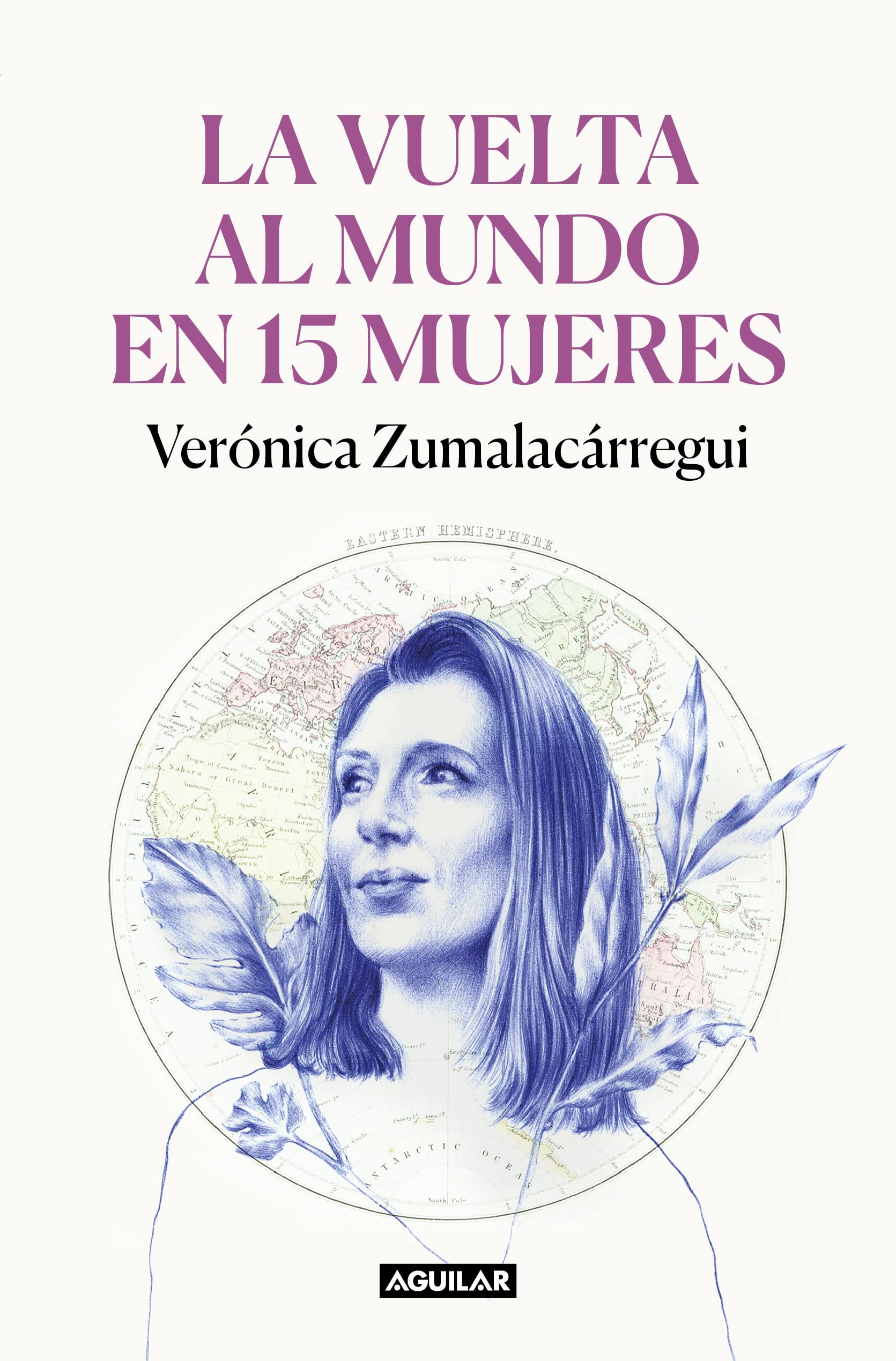La Vuelta Al Mundo En 15 Mujeres: Historias de Mujeres Que Me Han Cambiado La Mirada / Around the World in 15 Women: The Stories of Women Who Have Changed Me Books