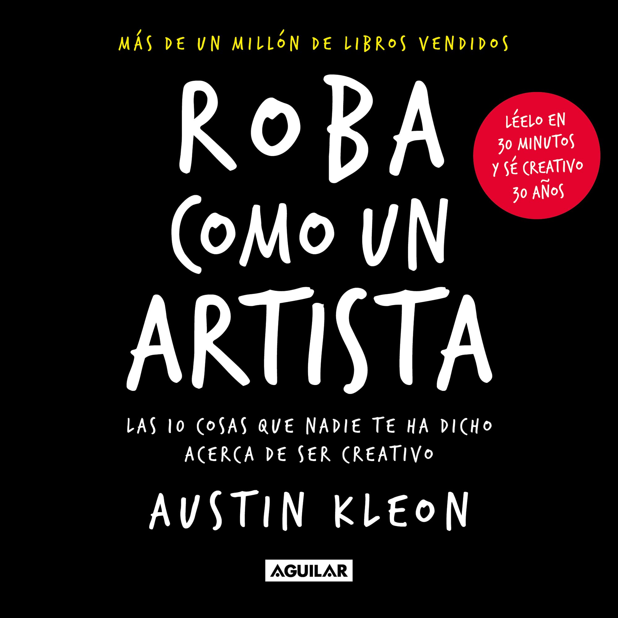Roba como un artista: Las 10 cosas que nadie te ha dicho acerca de ser creativo book