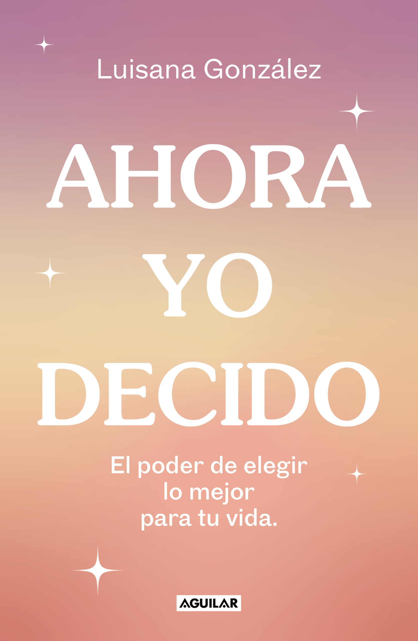 Ahora yo decido: El poder de elegir lo mejor para tu vida (Inspiración y creatividad) Business, Finance & Career