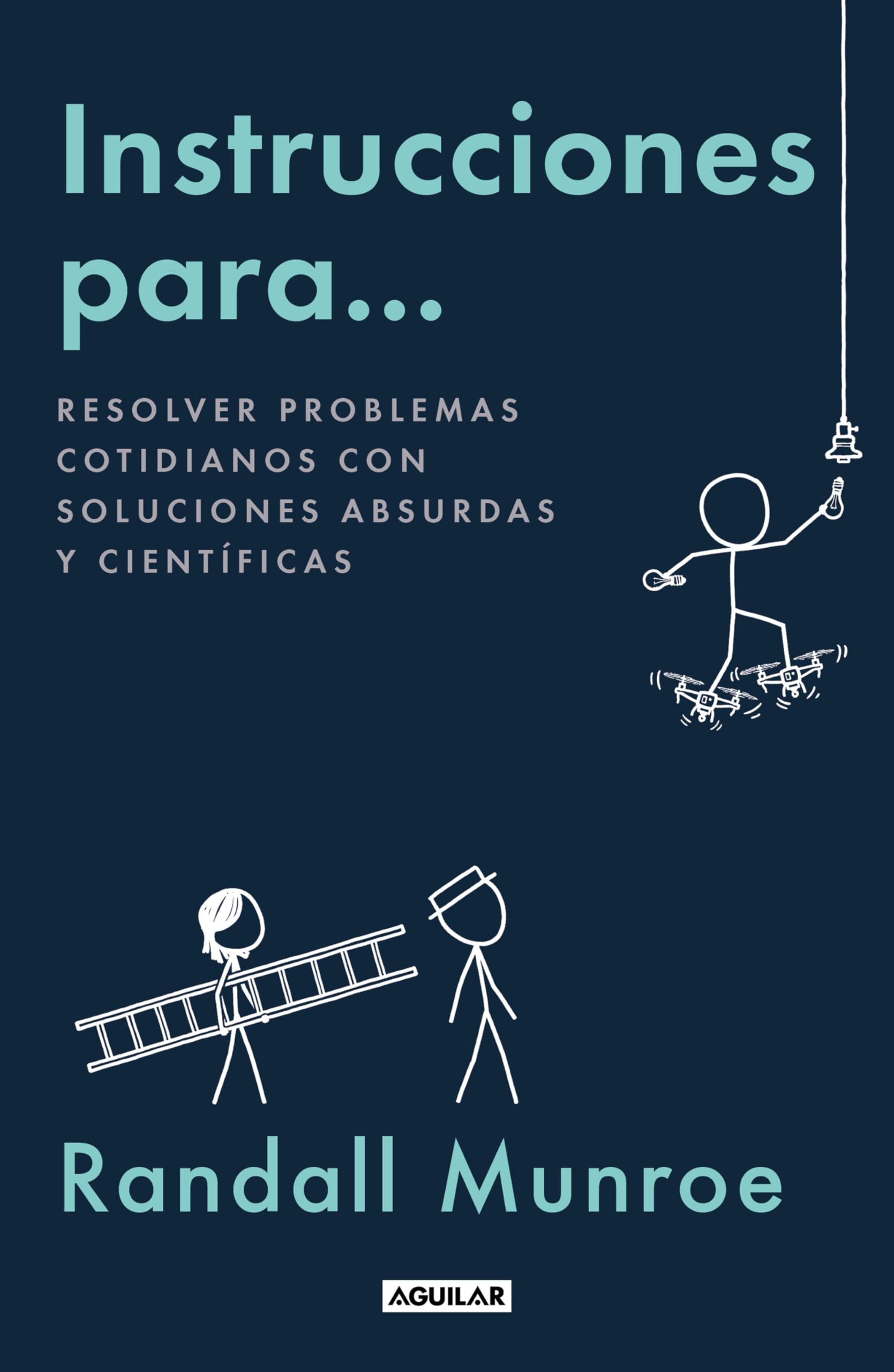 Instrucciones para...: Resolver problemas cotidianos con soluciones absurdas y científicas (Divulgación) Business & Technology