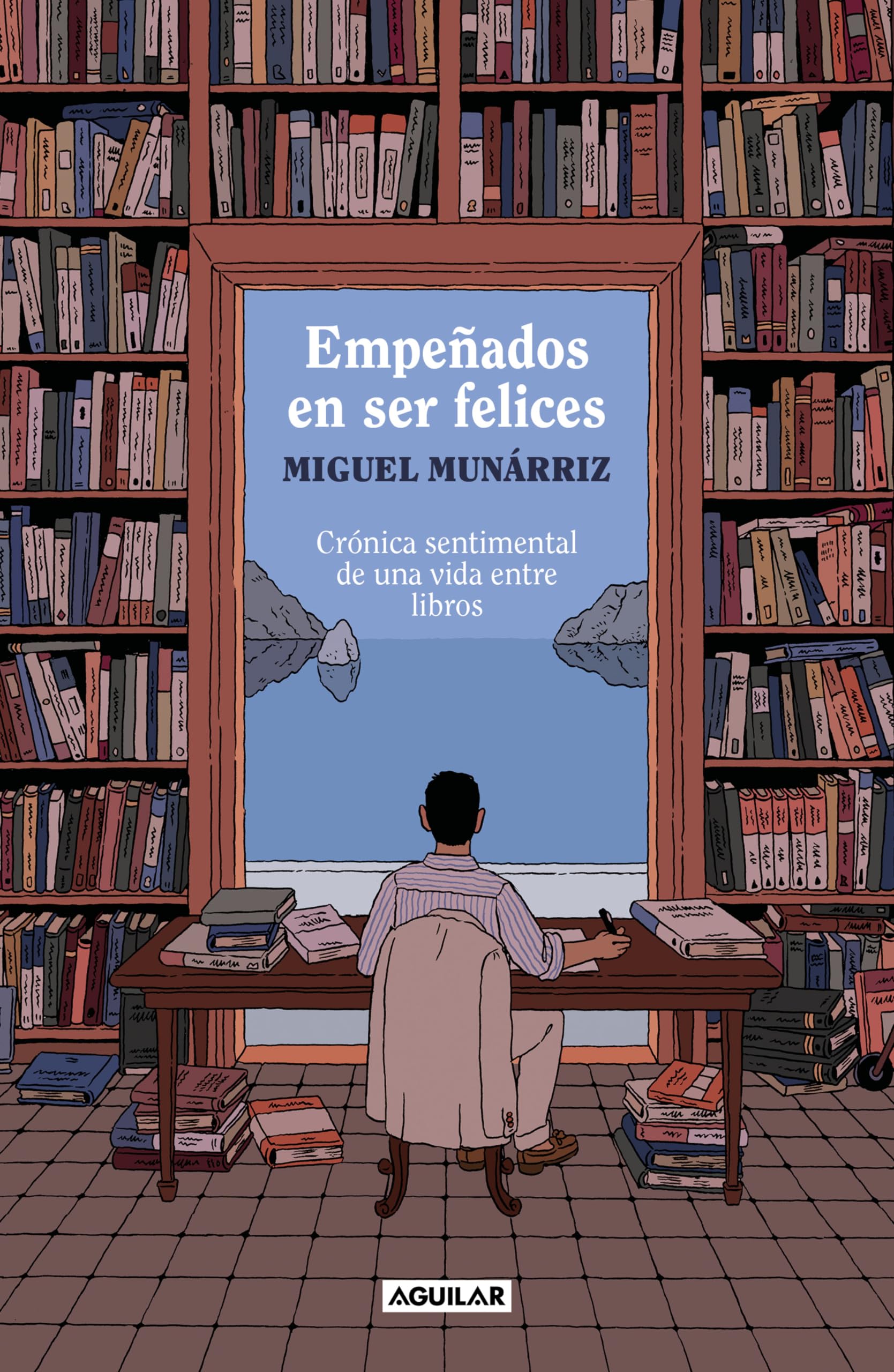 Empeñados en ser felices: Crónica sentimental de una vida entre libros book