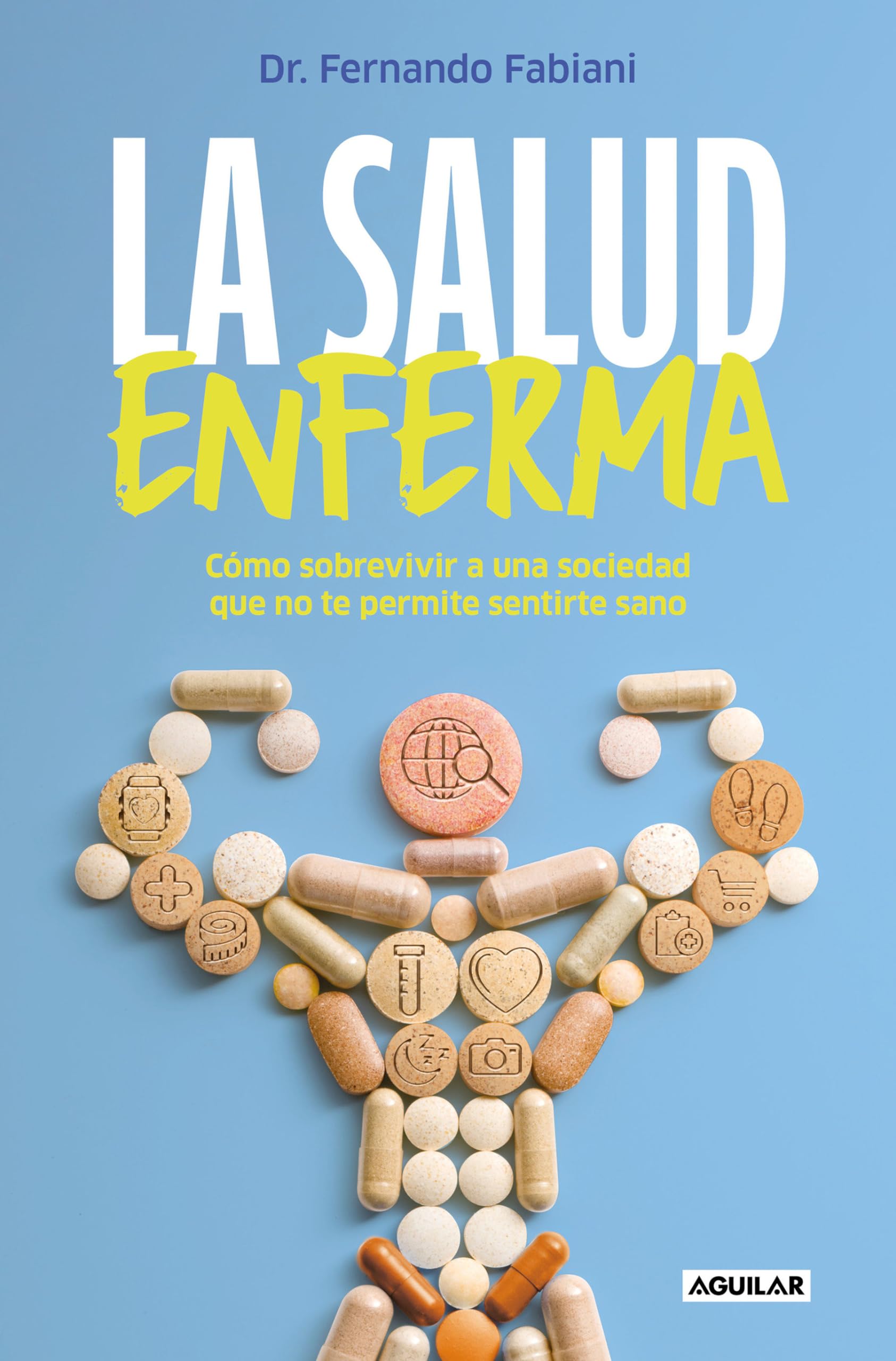 La salud enferma: Cómo sobrevivir a una sociedad que no te permite sentirte sano (Divulgación) Health, Nutrition & Fitness