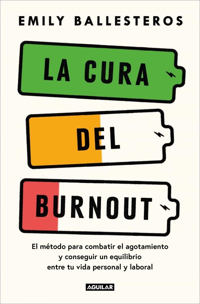 La cura del burnout: El método para combatir el agotamiento y conseguir un equilibrio entre la vida personal y laboral (Aguilar Internacional) Business, Finance & Career