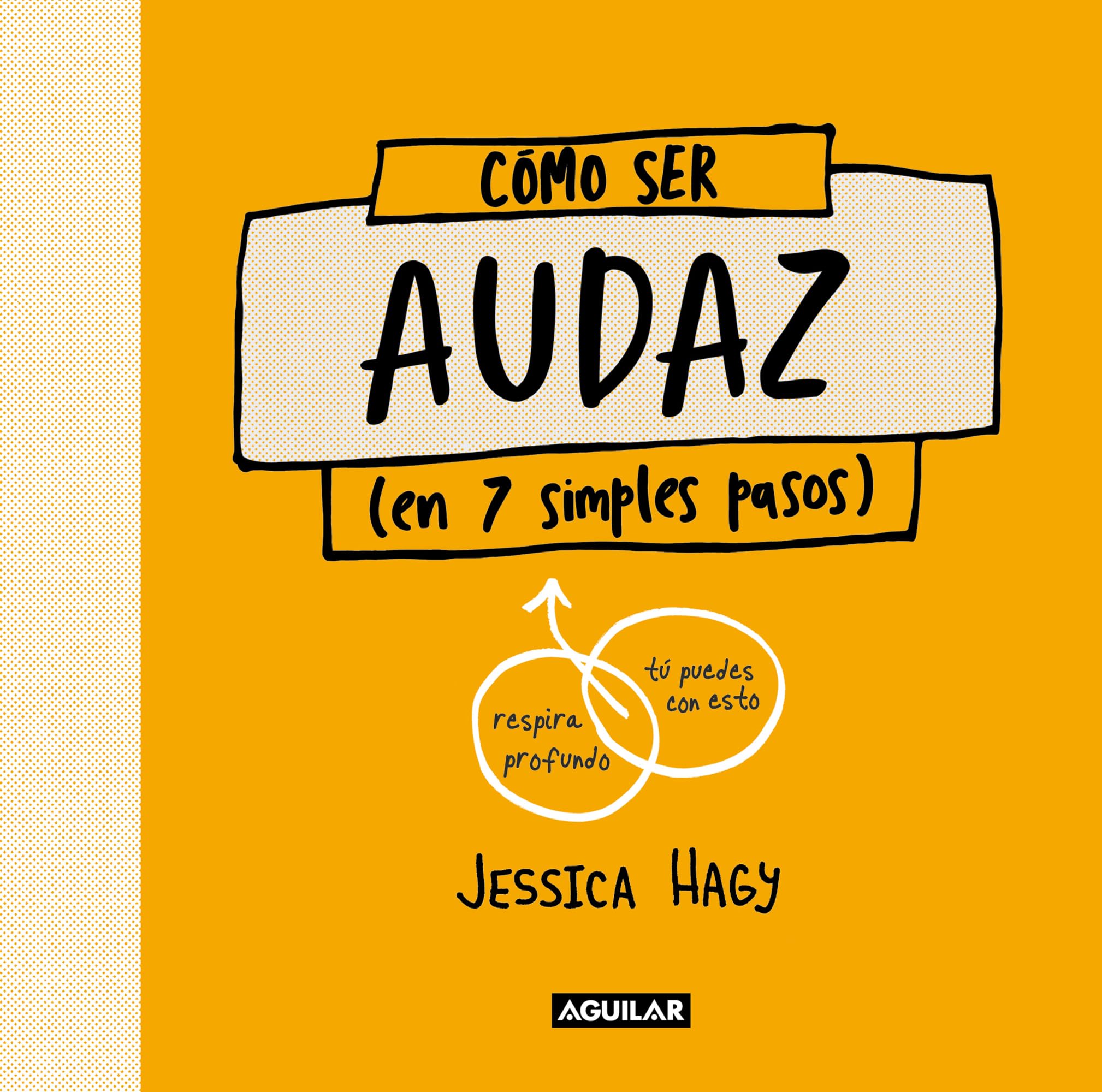 Cómo ser audaz: (en 7 simples pasos) (Aguilar Internacional) Business, Finance & Career