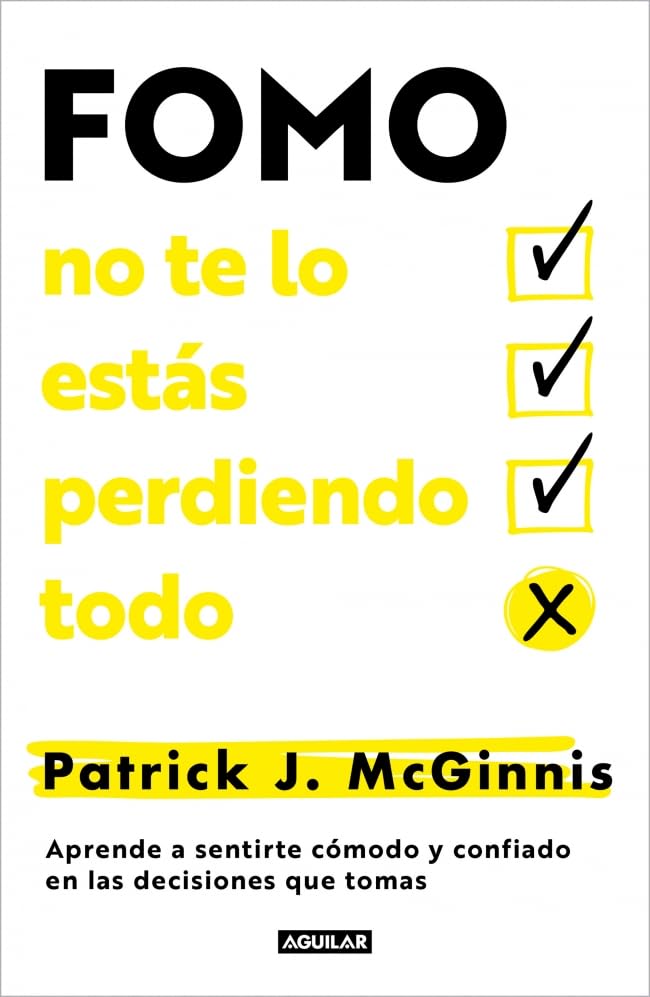 FOMO: no te lo estás perdiendo todo: Aprende a sentirte cómodo y confiado en las decisiones que tomas (Aguilar Internacional) Business, Finance & Career