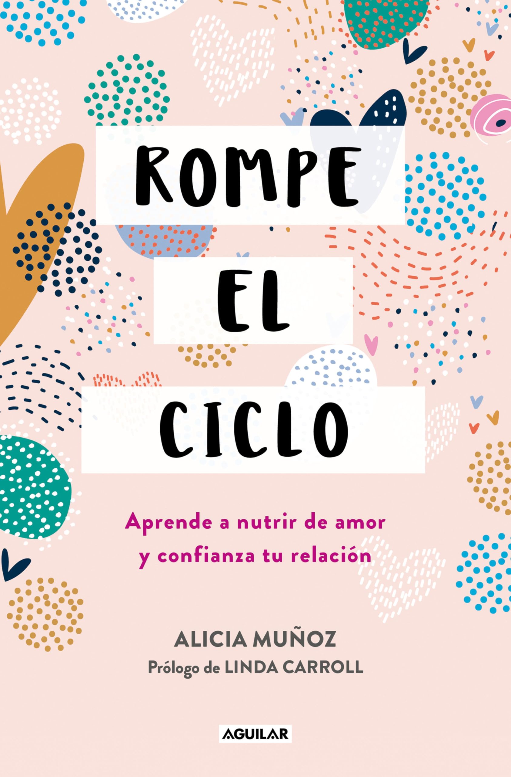 Rompe el ciclo: Aprende a nutrir de amor y confianza tu relación (Aguilar Internacional) Parents & Children