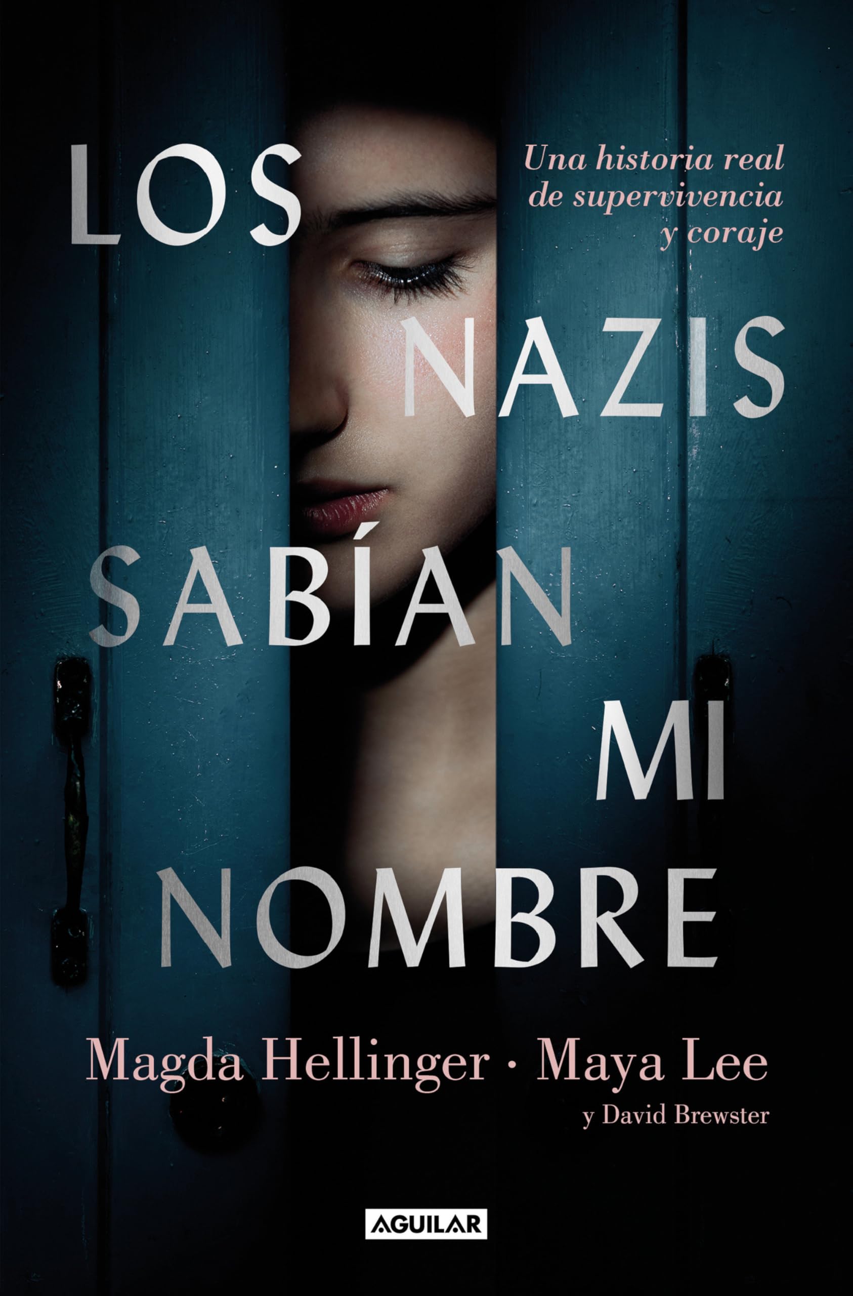 Los nazis sabían mi nombre: Una historia real de supervivencia y coraje (Aguilar Internacional) Politics & Society