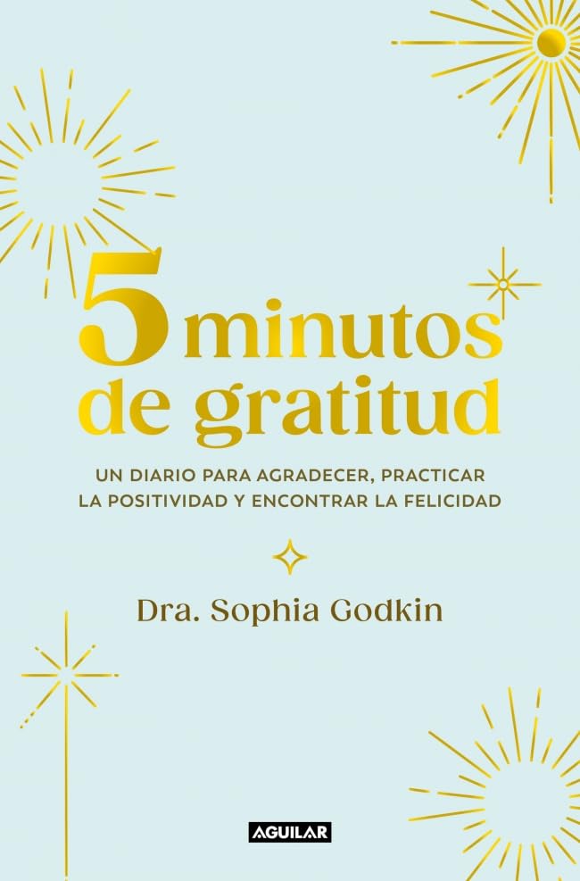 5 minutos de gratitud: Un diario para agradecer, practicar la positividad y encontrar la felicidad (Aguilar Internacional) Business, Finance & Career