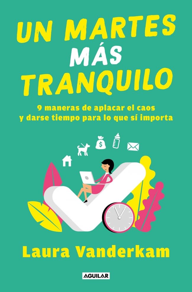Un martes más tranquilo: 9 maneras de aplacar el caos y darse tiempo para lo que sí importa (Aguilar Internacional) Business, Finance & Career