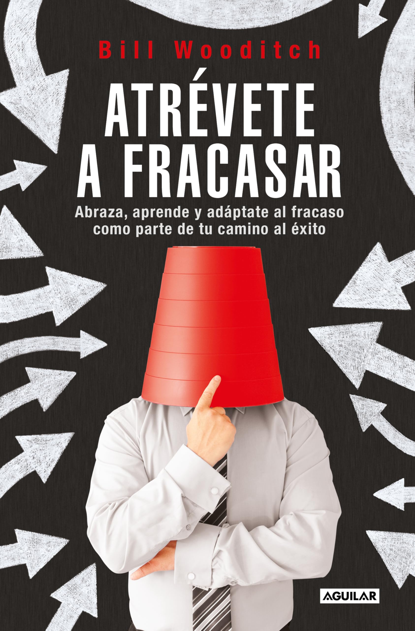 Atrévete a fracasar: Abraza, aprende y adáptate al fracaso como parte de tu camino al éxito (Divulgación) Business, Finance & Career