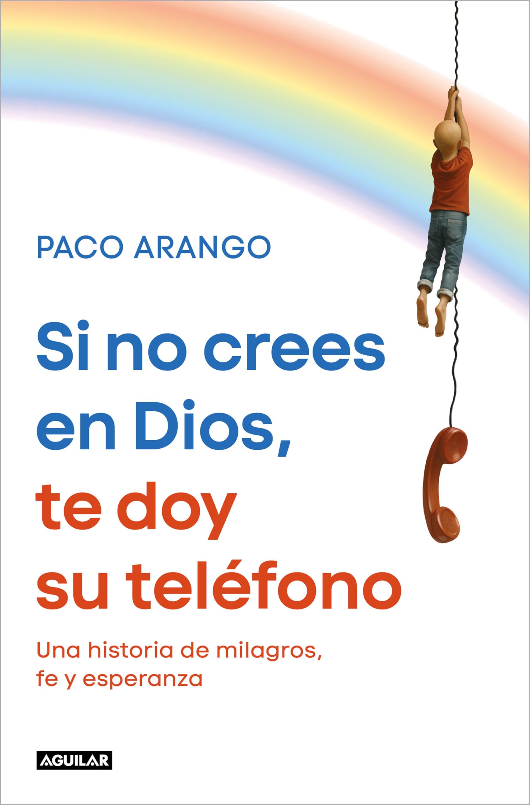 Si no crees en Dios, te doy su teléfono: Una historia de milagros, fe y esperanza book