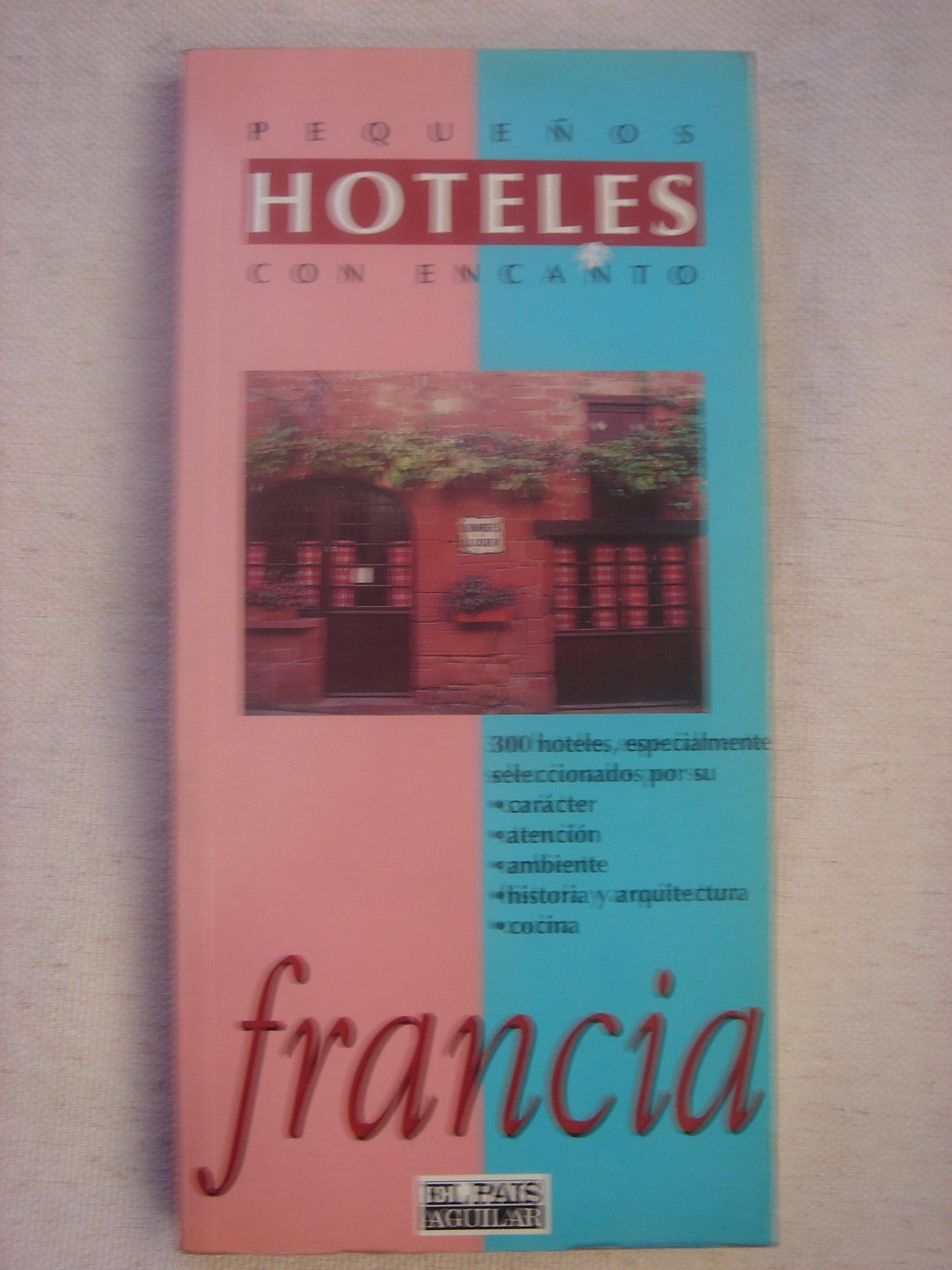 Pequenos Hoteles Con Encanto Francia book