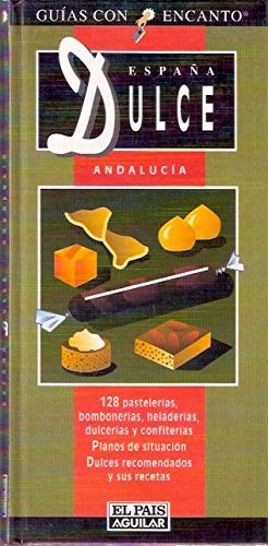 España dulce Andalucía guias con encanto Books
