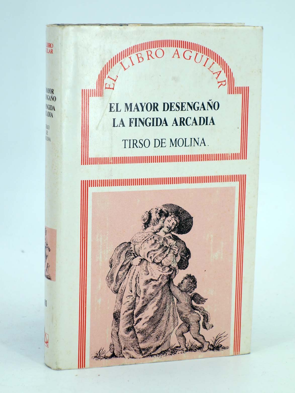 El mayor desengaño ; La fingida Arcadia Books