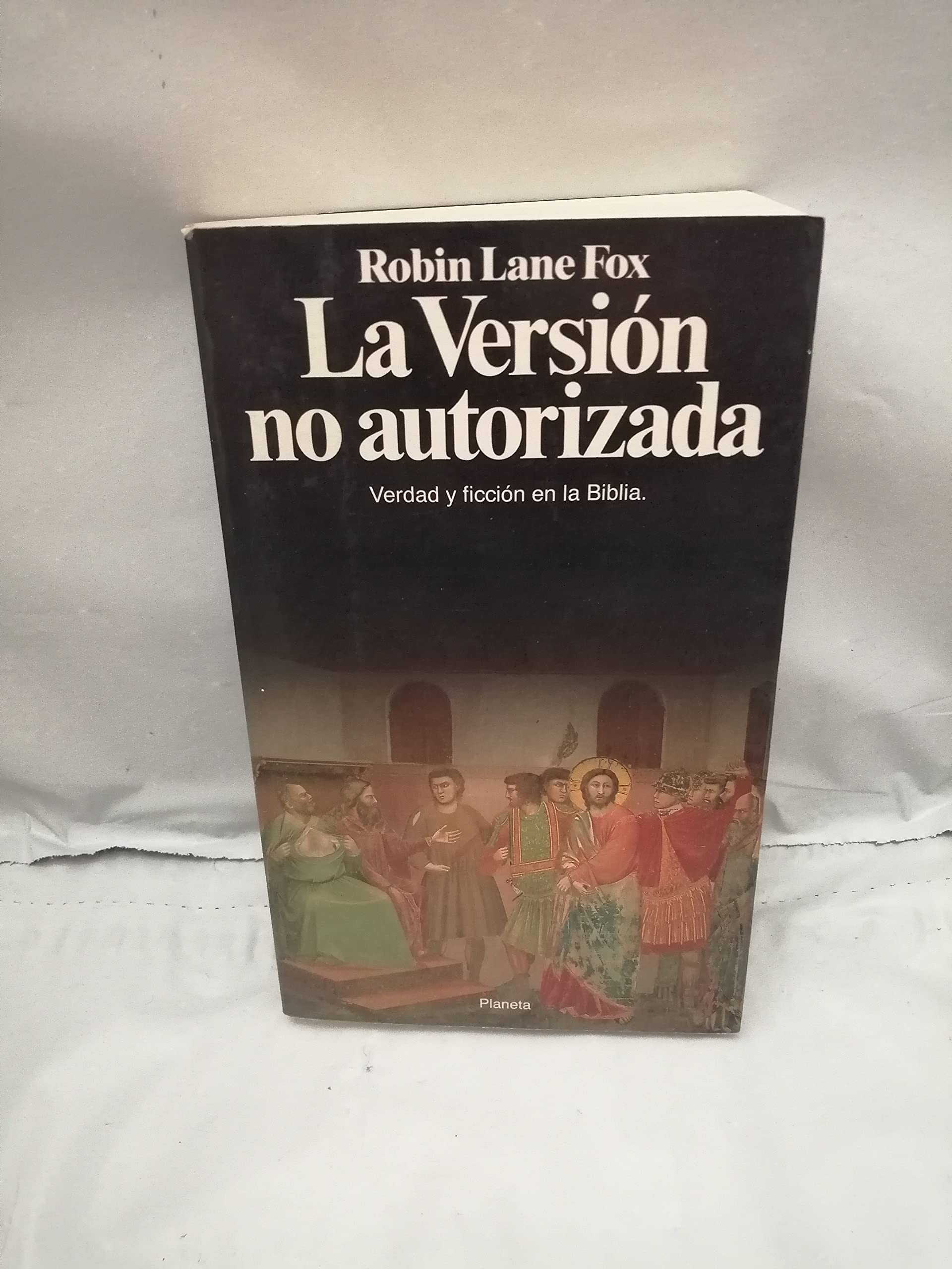 La versión no autorizada: verdad y ficción en la Biblia Books