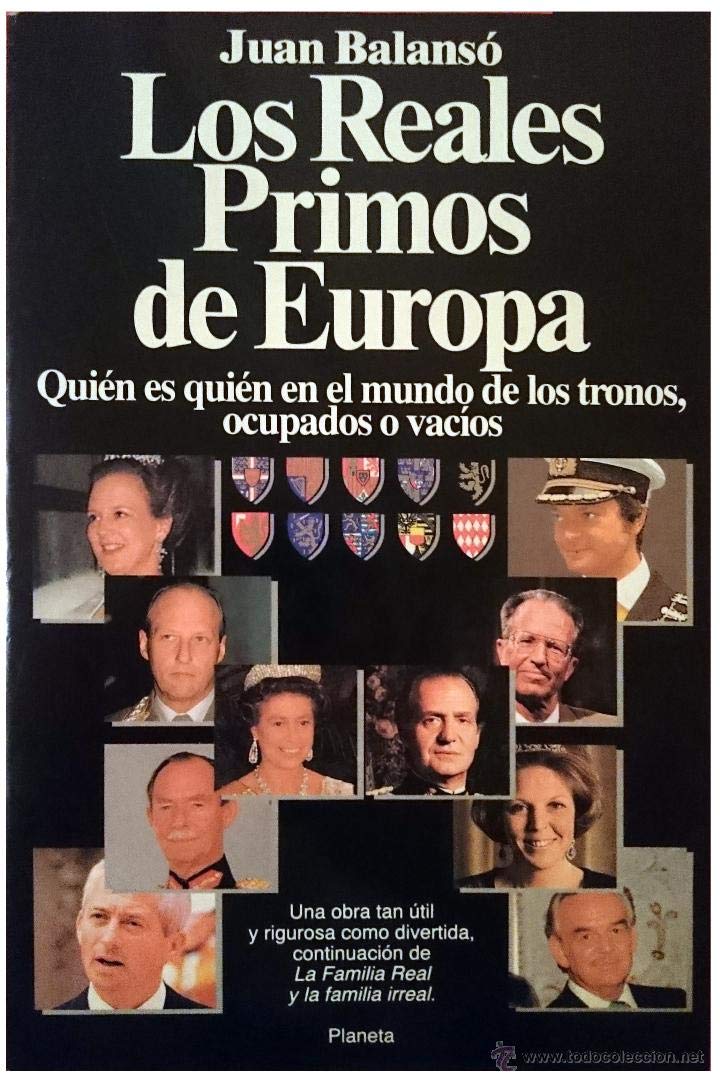 Los reales primos de Europa : quién es quién en el mundo de los tronos ocupados o vacíos Books