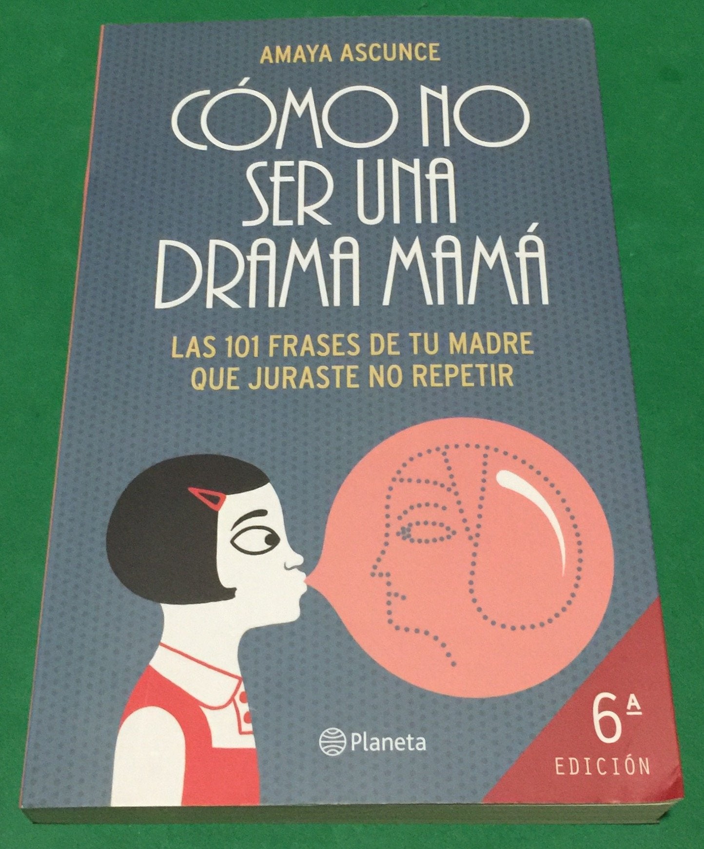 Cómo no ser una drama mamá: Las 101 frases de tu madre que juraste no repetir (Planeta) Books