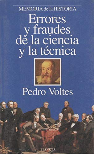 Errores y fraudes de la ciencia y la técnica : equivocaciones, abusos y desastres en el camino de la sabiduría Books