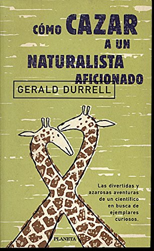 Como Cazar a Un Naturalista Aficionado Books