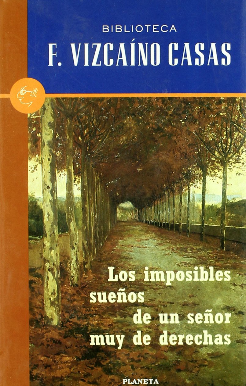 Los imposibles sueños de un señor muy de derechas (Biblioteca F. Vizcaíno Casas) Social Sciences