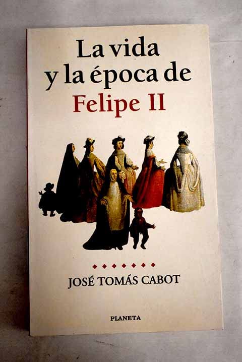 La vida y la época de Felipe II Books