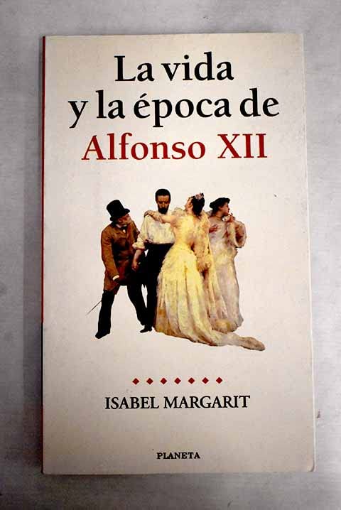 La vida y la época de Alfonso XII Books