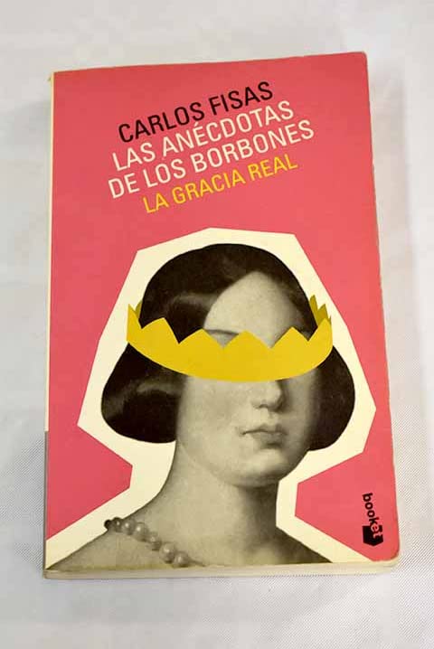 Las anecdotas de los borbones, la Gracia real ("booket") book
