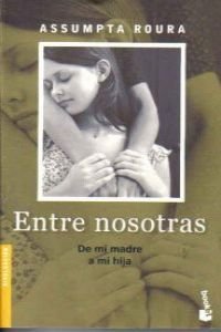 Entre nosotras: de mi madre a mi hija book