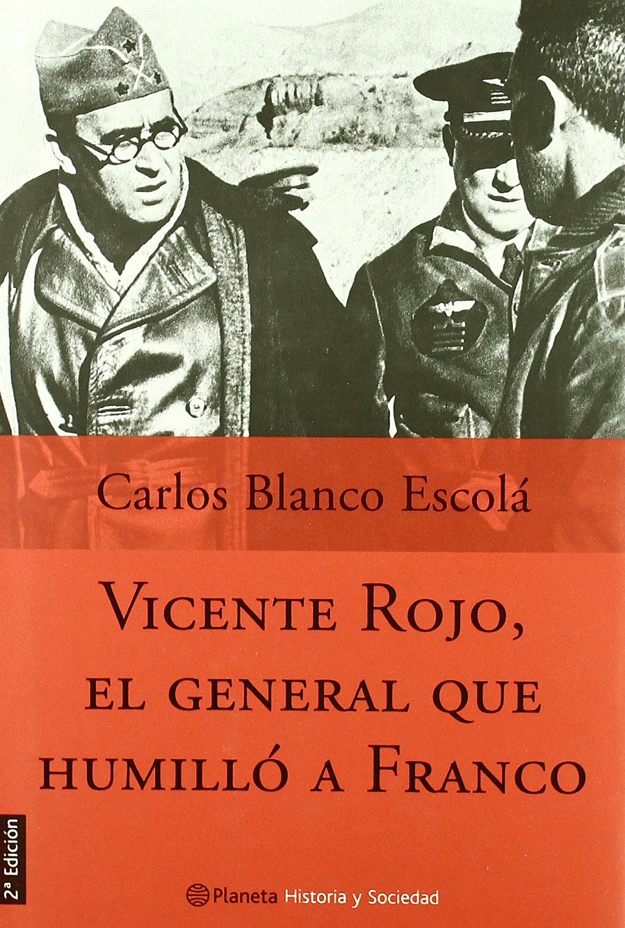 Vicente Rojo, el general que humilló a Franco Social Sciences