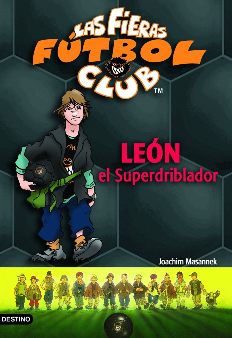 León, el superdriblador: Las Fieras del Fútbol Club 1 (Las Fieras Futbol Club) Children's books