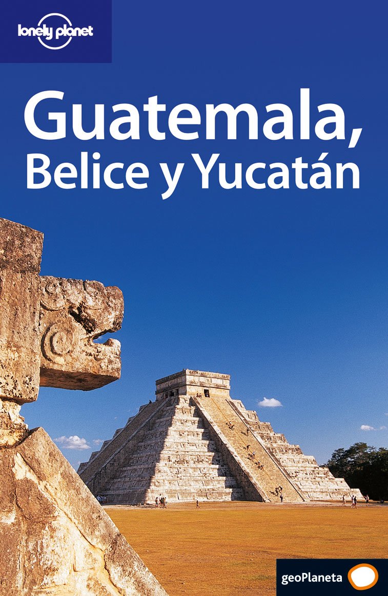 Guatemala, Belice y Yucatán (Guías de País Lonely Planet, Band 1) Leisure, Home & Garden