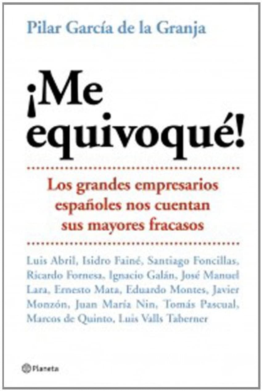 ¡Mé equivoqué!: Los Grandes Empresarios Espanoles Nos Cuentan Sus Mayores Fracasos ((Fuera de colección)) Essays & Short Stories